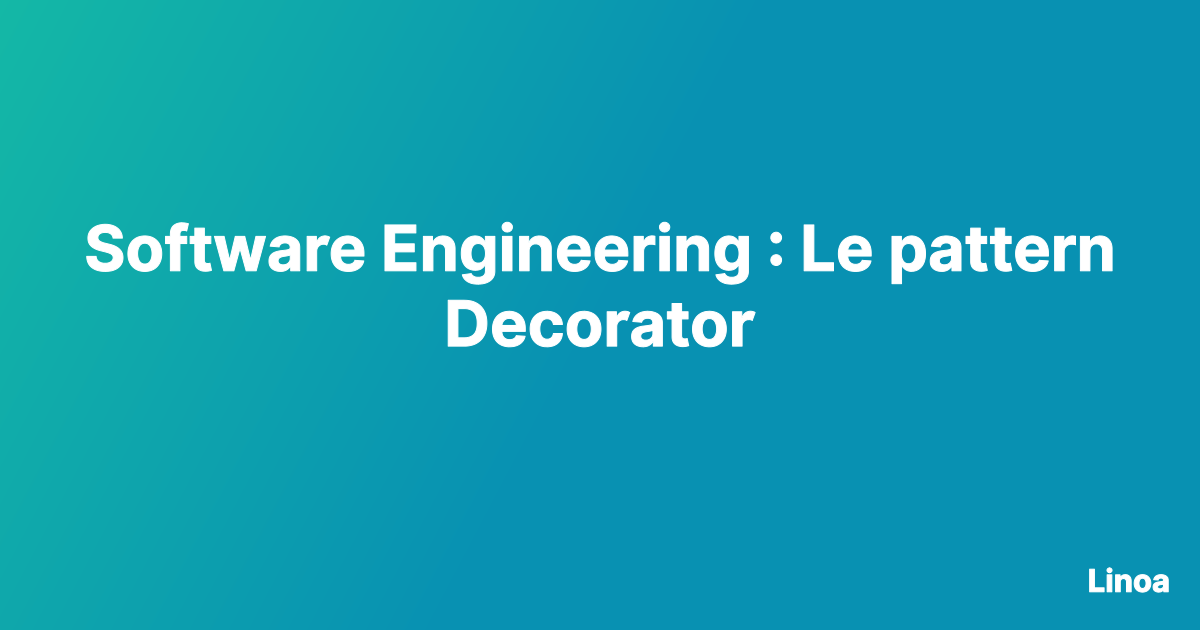 Software Engineering : Le pattern Decorator