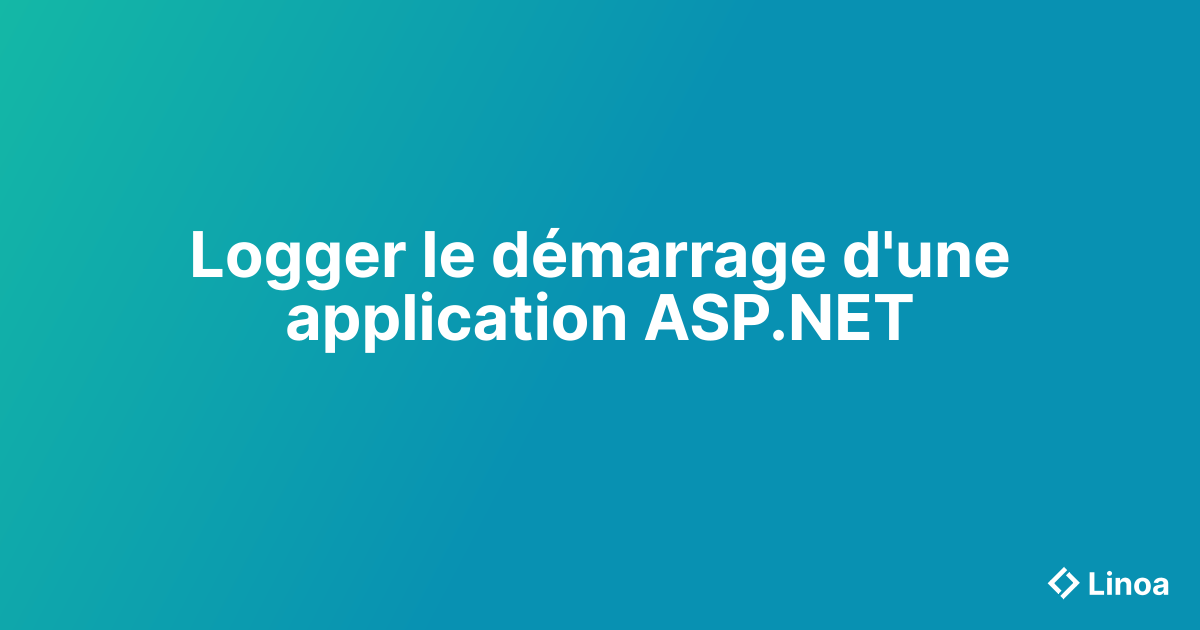 Logger le démarrage d'une application ASP.NET