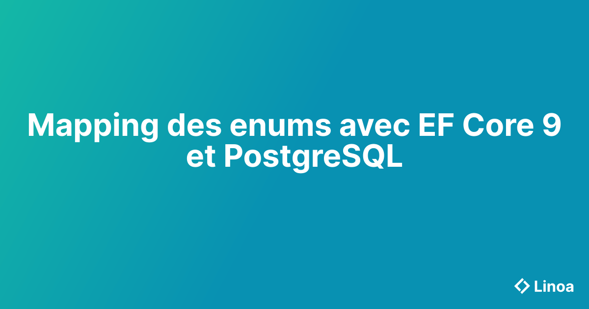 Mapping des enums avec EF Core 9 et PostgreSQL